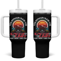 Funny Car Mechanic Tumbler With Handle Yes Officer I Saw The Speed Limit I Just Did Not See You