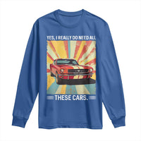 Funny Garage Mechanic Long Sleeve Shirt Yes I Really Do Need All These Cars - Wonder Print Shop