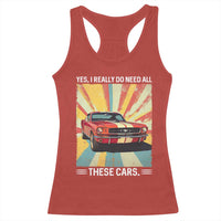 Funny Garage Mechanic Racerback Tank Top Yes I Really Do Need All These Cars - Wonder Print Shop