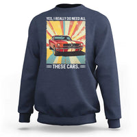 Funny Garage Mechanic Sweatshirt Yes I Really Do Need All These Cars - Wonder Print Shop