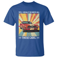 Funny Garage Mechanic T Shirt Yes I Really Do Need All These Cars - Wonder Print Shop