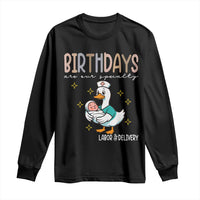 Labor And Delivery Nurse Long Sleeve Shirt Birthdays Are Our Specialty - Wonder Print Shop