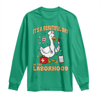 Goose ER Nurse Long Sleeve Shirt It Is A Beautiful Day In The Laborhood - Wonder Print Shop