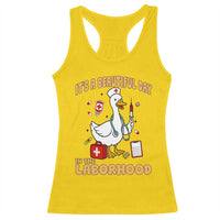 Goose ER Nurse Racerback Tank Top It Is A Beautiful Day In The Laborhood - Wonder Print Shop