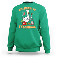 Goose ER Nurse Sweatshirt It Is A Beautiful Day In The Laborhood - Wonder Print Shop