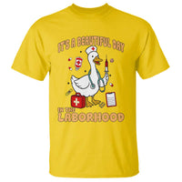 Goose ER Nurse T Shirt It Is A Beautiful Day In The Laborhood - Wonder Print Shop