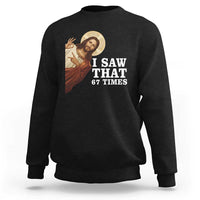 Funny Six Seven Meme Sweatshirt I Saw That 67 Times - Wonder Print Shop