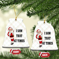 67 Six Seven Santa Christmas Meme Ceramic Ornament I Saw That - Wonder Print Shop