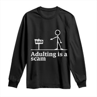 Adulting Is A Scam Long Sleeve Shirt Funny Quote Adult Humor - Wonder Print Shop