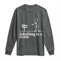 Adulting Is A Scam Long Sleeve Shirt Funny Quote Adult Humor - Wonder Print Shop