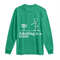 Adulting Is A Scam Long Sleeve Shirt Funny Quote Adult Humor - Wonder Print Shop