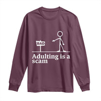 Adulting Is A Scam Long Sleeve Shirt Funny Quote Adult Humor - Wonder Print Shop