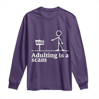 Adulting Is A Scam Long Sleeve Shirt Funny Quote Adult Humor - Wonder Print Shop