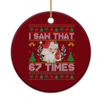 Funny Santa Christmas Ceramic Ornament I Saw That 67 Times - Wonder Print Shop