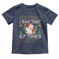 Funny Santa Christmas Toddler T Shirt I Saw That 67 Times - Wonder Print Shop