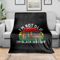 Black History Month Throw Blanket I Am Not Old I Am Black History Month - Wonder Print Shop