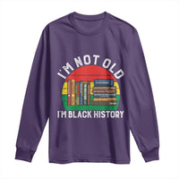 Black History Month Long Sleeve Shirt I Am Not Old I Am Black History Month - Wonder Print Shop