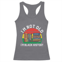 Black History Month Racerback Tank Top I Am Not Old I Am Black History Month - Wonder Print Shop