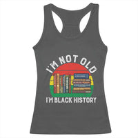 Black History Month Racerback Tank Top I Am Not Old I Am Black History Month - Wonder Print Shop