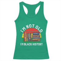 Black History Month Racerback Tank Top I Am Not Old I Am Black History Month - Wonder Print Shop