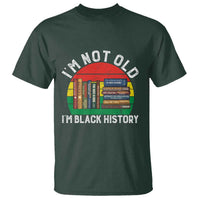 Black History Month T Shirt I Am Not Old I Am Black History Month - Wonder Print Shop