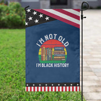 Black History Month Garden Flag I Am Not Old I Am Black History Month