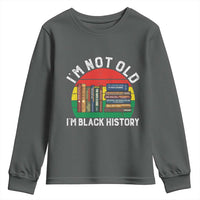 Black History Month Youth Sweatshirt I Am Not Old I Am Black History Month - Wonder Print Shop