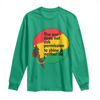 Black Woman Empowerment Long Sleeve Shirt The Sun Does Not Ask Permission To Shine - Wonder Print Shop