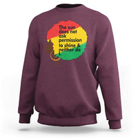 Black Woman Empowerment Sweatshirt The Sun Does Not Ask Permission To Shine - Wonder Print Shop