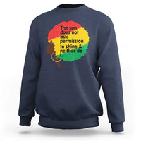 Black Woman Empowerment Sweatshirt The Sun Does Not Ask Permission To Shine - Wonder Print Shop