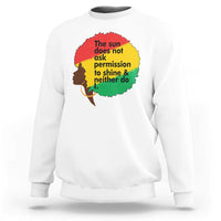 Black Woman Empowerment Sweatshirt The Sun Does Not Ask Permission To Shine - Wonder Print Shop