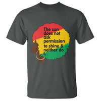 Black Woman Empowerment T Shirt The Sun Does Not Ask Permission To Shine - Wonder Print Shop