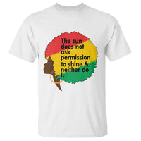 Black Woman Empowerment T Shirt The Sun Does Not Ask Permission To Shine - Wonder Print Shop
