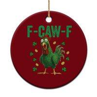 Funny St Patrick Day Ceramic Ornament F-Caw-F Lucky Chicken Meme