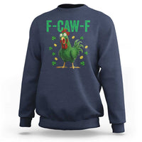 Funny St Patrick Day Sweatshirt F-Caw-F Lucky Chicken Meme