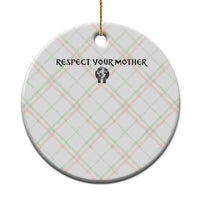 Respect Your Mother Ceramic Ornament Funny Sarcastic Earth Day