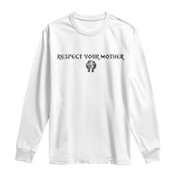 Respect Your Mother Long Sleeve Shirt Funny Sarcastic Earth Day