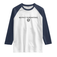 Respect Your Mother Raglan Shirt Funny Sarcastic Earth Day