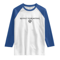 Respect Your Mother Raglan Shirt Funny Sarcastic Earth Day
