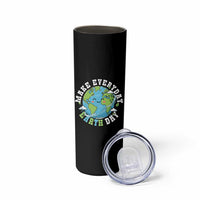 Funny Make Earth Day Every Day Skinny Tumbler Cute Environmental Awareness Earth Day