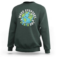 Funny Make Earth Day Every Day Sweatshirt Cute Environmental Awareness Earth Day