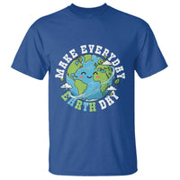 Funny Make Earth Day Every Day T Shirt Cute Environmental Awareness Earth Day