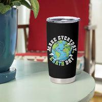 Funny Make Earth Day Every Day Tumbler Cup Cute Environmental Awareness Earth Day