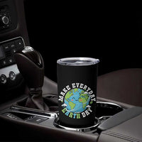 Funny Make Earth Day Every Day Tumbler Cup Cute Environmental Awareness Earth Day