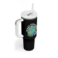 Funny Make Earth Day Every Day Tumbler With Handle Cute Environmental Awareness Earth Day