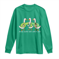 Funny Earth Day Long Sleeve Shirt Silly Goose Make Earth Day Every Day