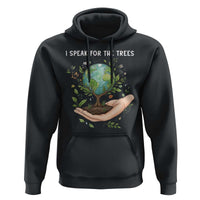 I Speak For The Trees Hoodie Earth Day Awareness