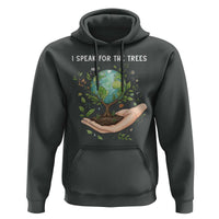 I Speak For The Trees Hoodie Earth Day Awareness