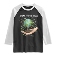 I Speak For The Trees Raglan Shirt Earth Day Awareness