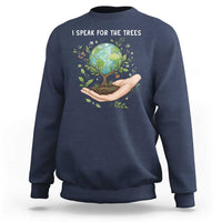 I Speak For The Trees Sweatshirt Earth Day Awareness